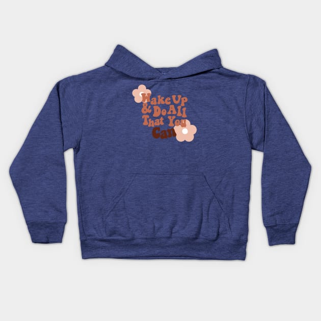 wake up and do all you can 1 Kids Hoodie by FionaGisellsde